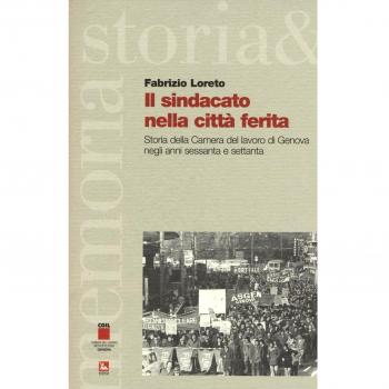 Il sindacato nella città ferita. Storia della Camera del lavoro di Genova negli anni sessanta e settanta