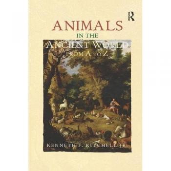 			Animals in the Ancient World from A to Z, Kitchell, F. 9781138243125 New<-		