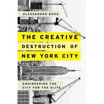 The Creative Destruction Of New York City: Engineering The City For The Elite