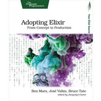 Adopting Elixir : From Concept to Production