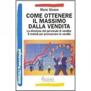 Come ottenere il massimo dalla vendita. La direzione del personale di vendita: 9 metodi per promuovere le vendite