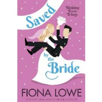 Saved By The Bride: How far would you go to save your town?: A romantic comedy (Wedding Fever Trilogy, Band 1)