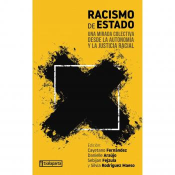 Racismo de Estado: Una mirada colectiva desde la autonomía y la justicia racial (Tapa blanda con solapas).