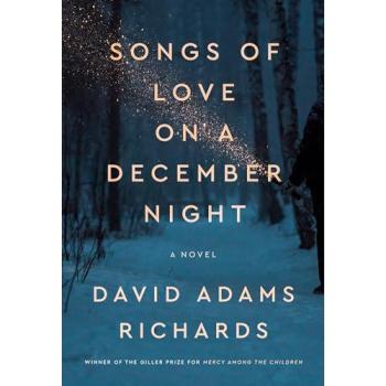 David Adams Richards Songs of Love on a December Night