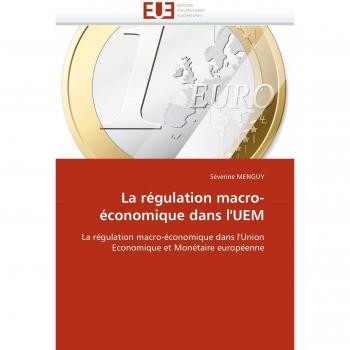 La régulation macro-économique dans l'UEM: La régulation macro-économique dans l'Union Economique et Monétaire européenne