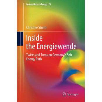 Inside the Energiewende: Twists and Turns on Germany’s Soft Energy Path