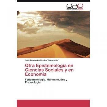 Canales Valenzuela, Iván Raimundo: Otra Epistemología en Ciencias Sociales y en Economía