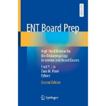 ENT Board Prep: High Yield Review for the Otolaryngology In-service and Board Exams