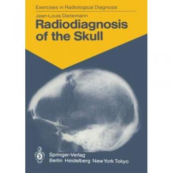 Radiodiagnosis of the Skull: 103 Radiological Exercises for Students and Practitioners