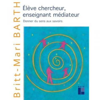 Elève chercheur, enseignant médiateur : donner du sens aux savoirs
