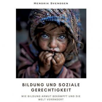 Bildung und soziale Gerechtigkeit: Wie Bildung Armut bekämpft und die Welt verändert