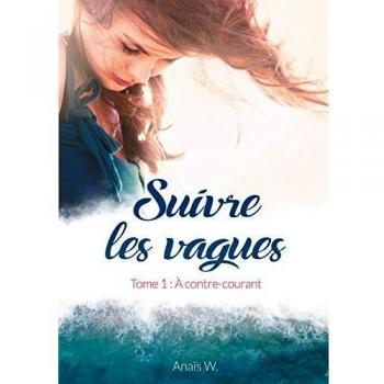 Suivre les vagues: Tome 1 : À contre-courant (BOOKS ON DEMAND)