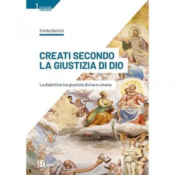 Creati secondo la giustizia di Dio. La dialettica tra giustizia divina e umana