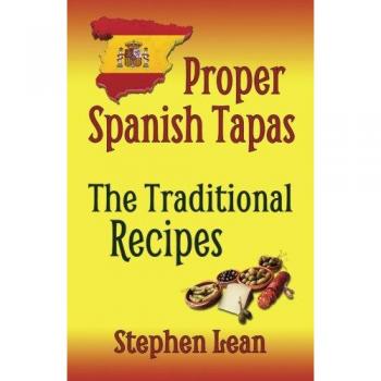 Stephen Lean Proper Spanish Tapas