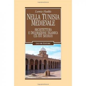 Nella Tunisia medievale. Architettura e decorazione islamica