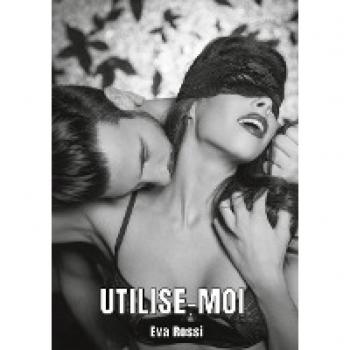 Rossi, Eva: Utilise-moi