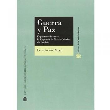 Guerra y paz. Espartero durante la Regencia de María Cristina de Borbón