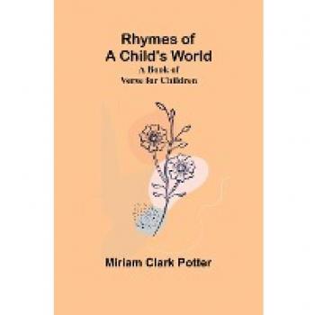 Rhymes of a child's world; A book of verse for children