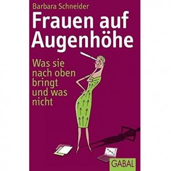 Frauen auf Augenhöhe: Was sie nach oben bringt und was nicht