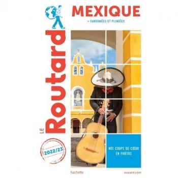 Guide du Routard Mexique 2022/23 avec Yucatán et Basse Californie