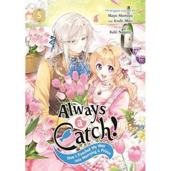 Always a Catch! 05 : How I Punched My Way Into Marrying a Prince, by Mayo Momoyo