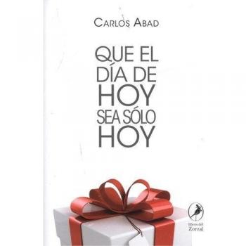 Que el día de hoy sea solo hoy.