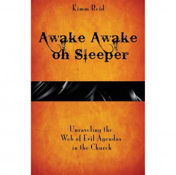 Awake Awake oh Sleeper: Unraveling the Web of Evil Agendas in the Church