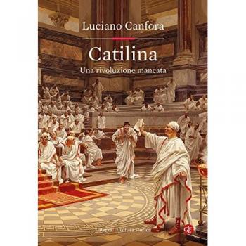 Catilina. Una Rivoluzione Mancata (Cultura Storica)