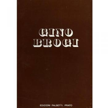 Gino Brogi. Opere dal 1963 al 1973. Ediz. illustrata