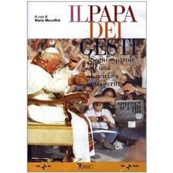 Il Papa dei gesti. Segni e parole di una enciclica mai scritta. Con DVD