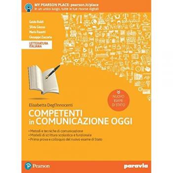 Competenti in comunicazione oggi. Nuovo esame di stato. Per le Scuole superiori. Con e-book. Con espansione online