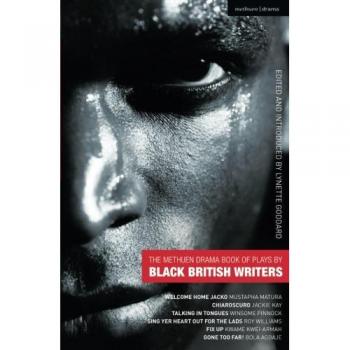 The Methuen Drama Book of Plays by Black British Writers: Welcome Home Jacko; Chiaroscuro; Talking in Tongues; Sing Yer Heart Out ...; Fix Up; Gone Too Far!