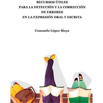 RECURSOS ÚTILES PARA LA DETECCIÓN Y LA CORRECCIÓN DE ERRORES EN LA EXPRESIÓN ORAL Y ESCRITA (Tapa blanda).