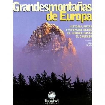 Grandes montañas de Europa: historia, rutas y vivencias desde el Pirineo hasta el Cáucaso (Tapa dura).