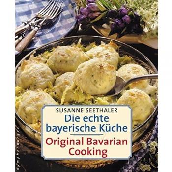 Die echte bayerische Küche / Traditional Bavarian Cooking