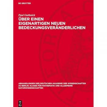 Über einen eigenartigen neuen Bedeckungsveränderlichen: Erste Mitteilung (Abhandlungen der Deutschen Akademie der Wissenschaften zu Berlin. Klasse für ... und allgemeine Naturwissenschaften, 1947,7)