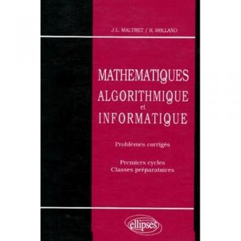 Mathématiques, algorithmique et informatique : Problèmes corrigés