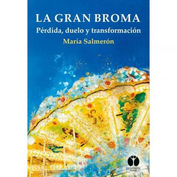 La gran broma: Pérdida, duelo y transformación.