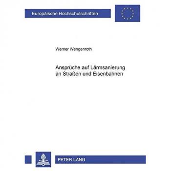 Ansprüche auf Lärmsanierung an Straßen und Eisenbahnen