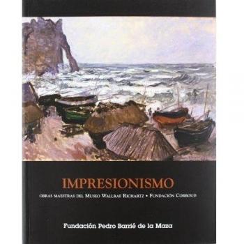 IMPRESIONISMO. OBRAS MAESTRAS DEL MUSEO WALLRAF RICHARTZ.FUNDACION CORBOUD