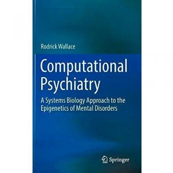 Computational Psychiatry: A Systems Biology Approach to the Epigenetics of Mental Disorders
