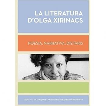 La literatura d'Olga Xirinacs: Poesia, narrativa, dietaris (Tapa blanda con solapas).