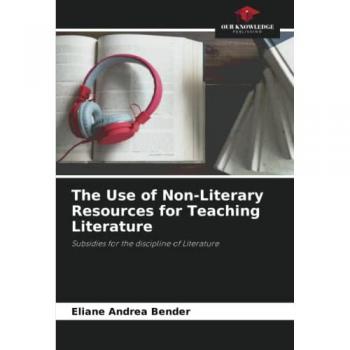 Bender, Eliane Andrea: The Use of Non-Literary Resources for Teaching Literature