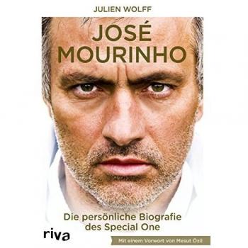 José Mourinho: Die Biografie. Mit einem Vorwort von Mesut Özil
