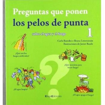 Preguntas que ponen los pelos de punta, 1 : sobre el agua y el fuego