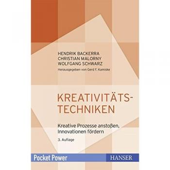 Kreativitätstechniken: Kreative Prozesse anstoßen, Innovationen fördern