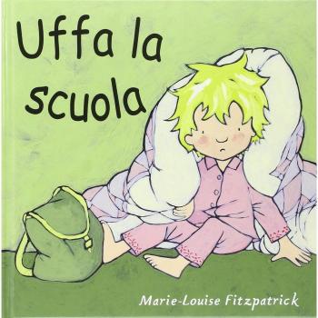 Uffa la scuola. Ediz. a colori