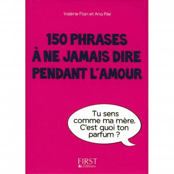 150 phrases à ne jamais dire pendant l'amour