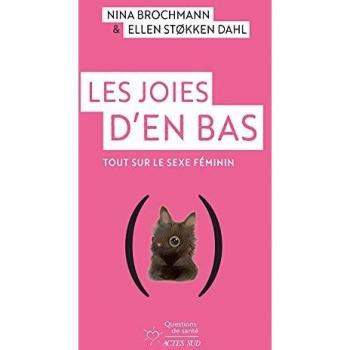 Les Joies d'en bas: Tout sur le sexe feminin