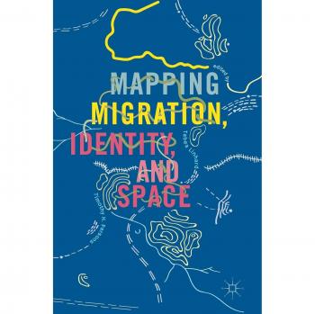 Mapping Migration, Identity, and Space
